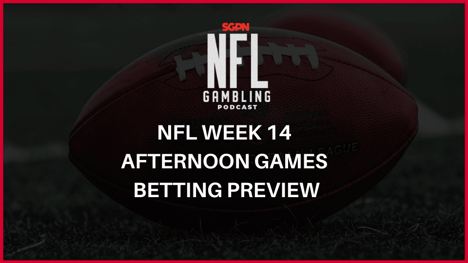 NFL WEEK 14 AFTERNOON GAMES BETTING PREVIEW