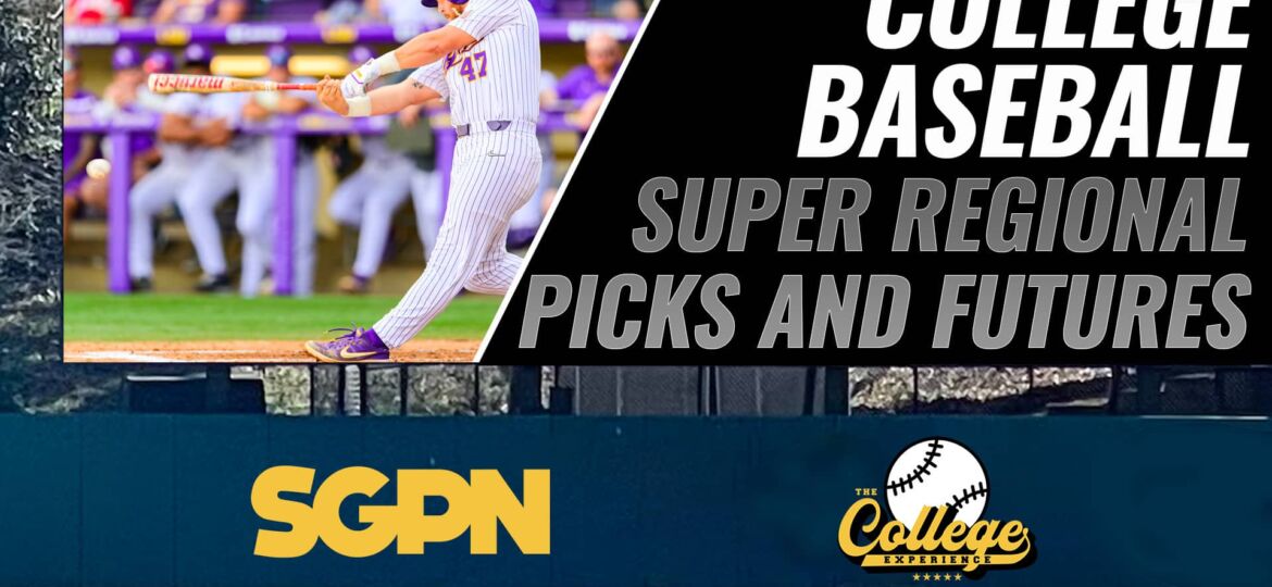 2023 NCAA BASEBALL SUPER REGIONAL PICKS & FUTURES | The College Baseball Experience (Ep. 66)