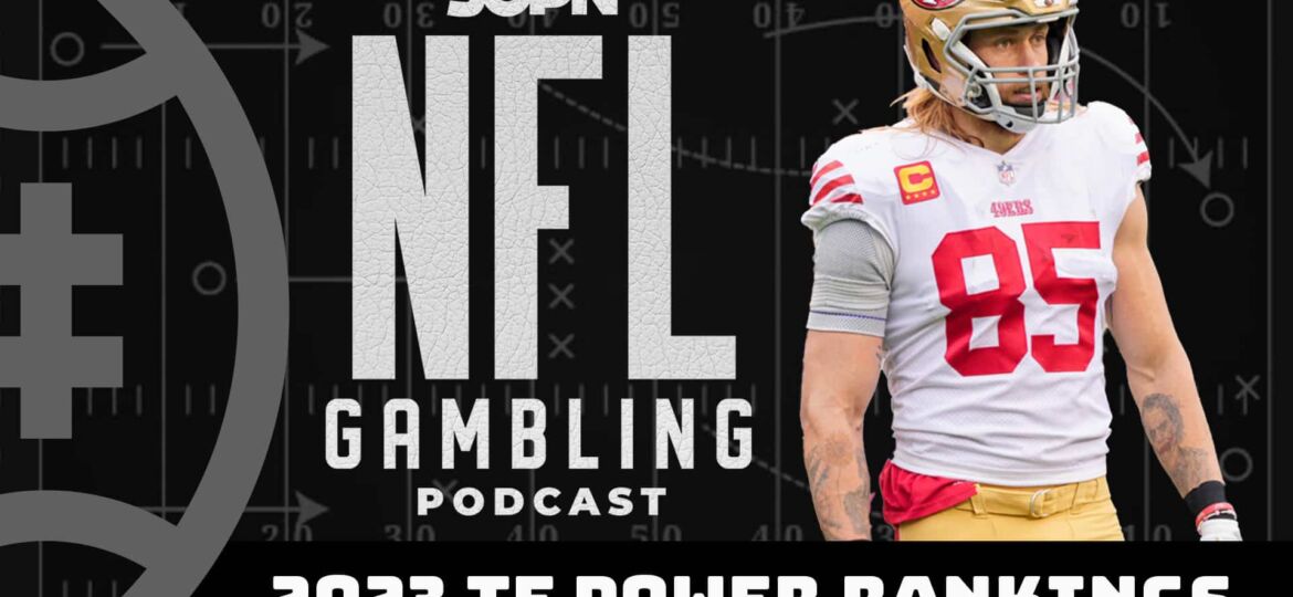 2023 Tight End Power Rankings + Total Receiving Yards Prop Bets | NFL Gambling Podcast (Ep. 167)