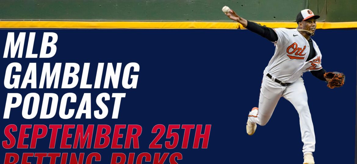 MLB Betting Picks 9/25/23 - MLB Gambling Podcast (Ep.403)