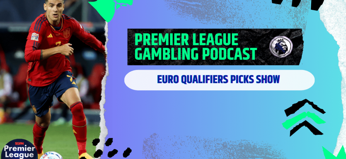 Euro and South American Qualifier Picks | Premier League Gambling Podcast (Ep. 121)