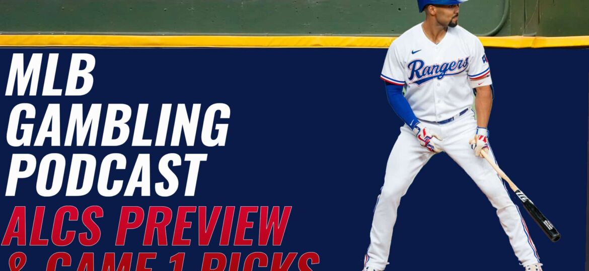 2023 ALCS Betting Preview: Rangers vs. Astros + Game 1 Picks | MLB Gambling Podcast (Ep. 418)