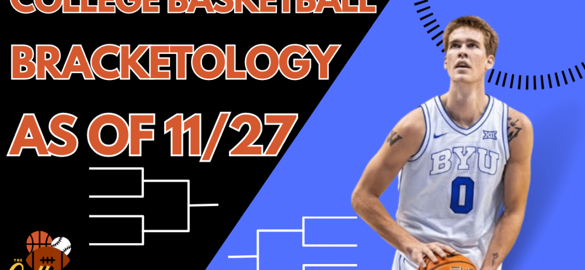 BRACKETOLOGY Projection 11/27, Who Won/Lost Feast Week