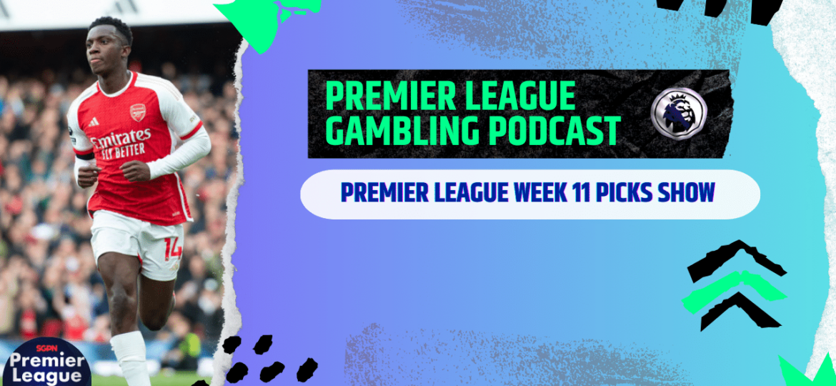 Premier League Matchday 11 Picks | Premier League Gambling Podcast (Ep.126)