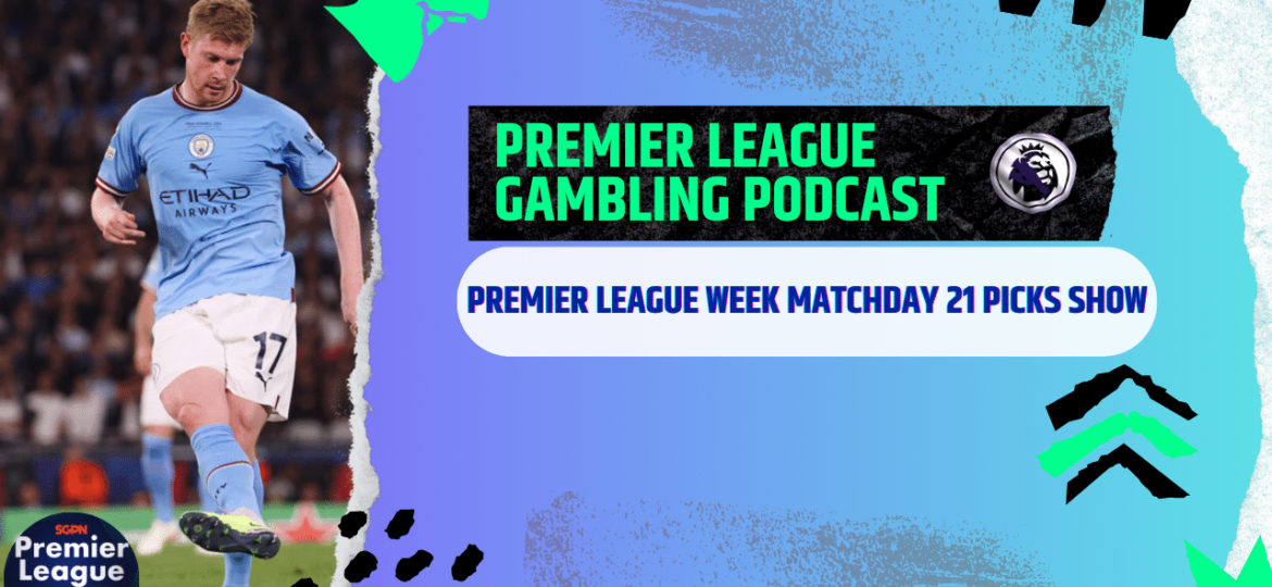 Premier League Matchday 21 Picks | Premier League Gambling Podcast (Ep.144)