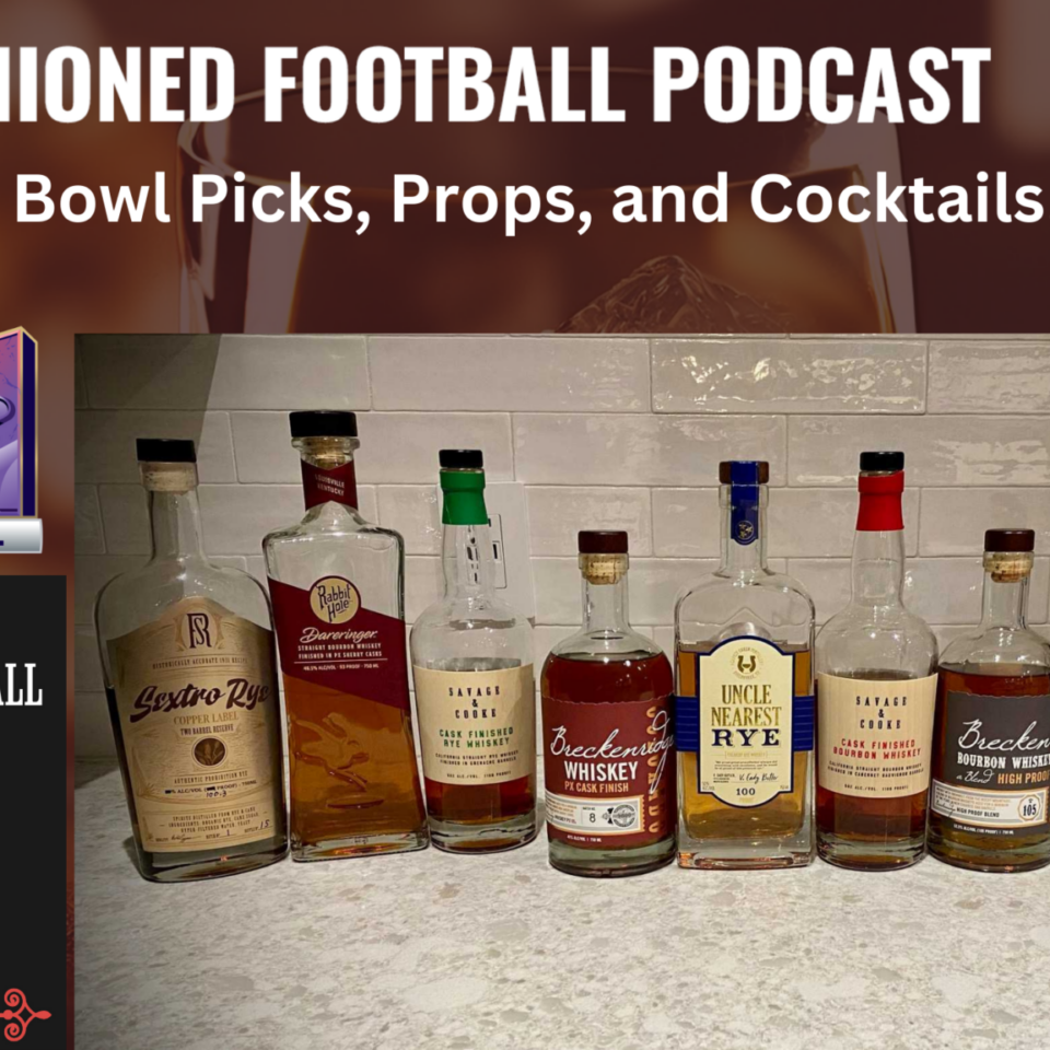 Super Bowl Picks, Props, and Super Bowl Cocktails | Old-Fashioned Football (Ep. 108)