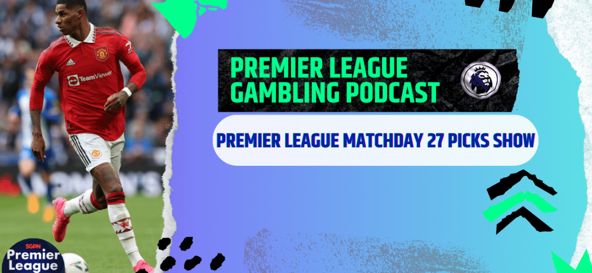 Premier League Matchday 27 Picks | Premier League Gambling Podcast (Ep.159)