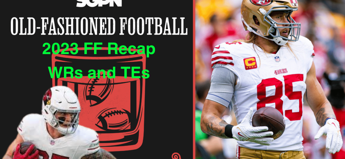 2023 Fantasy Football Recap Wide Receivers & Tight Ends | Old-Fashioned Football (Ep. 106)