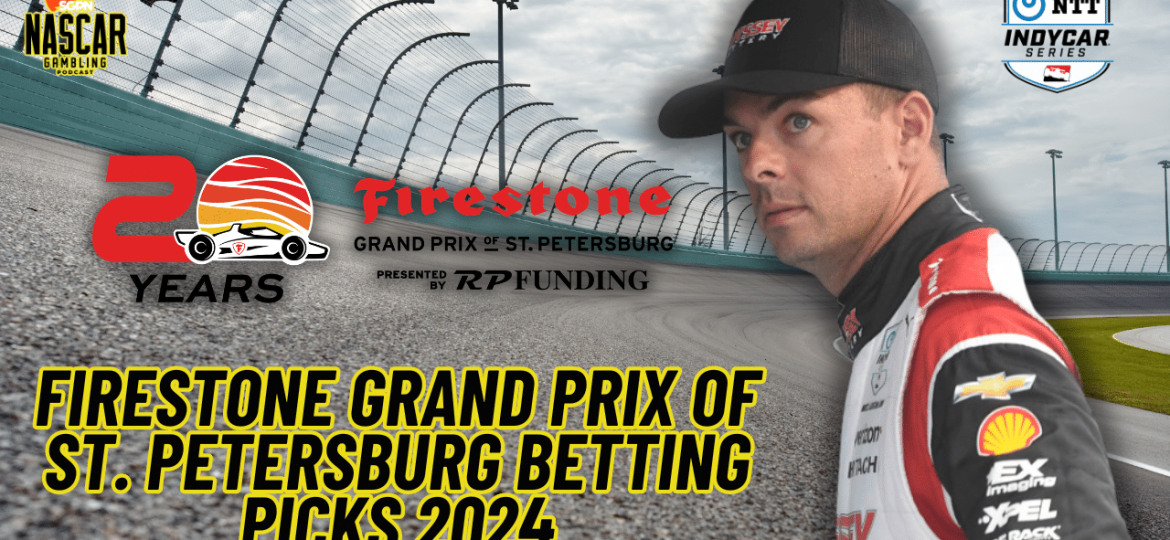Firestone Grand Prix of St. Petersburg Betting Picks 2024 I NASCAR Gambling Podcast (Ep. 365)