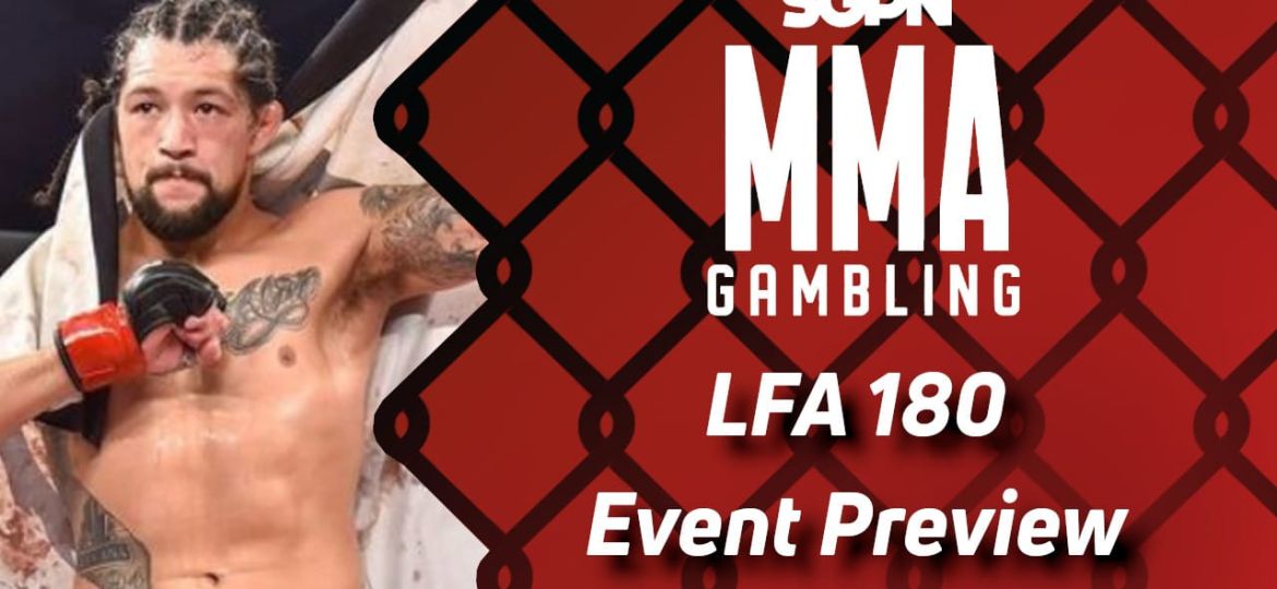 LFA 180 Betting Guide (Weird Fat Guy Knockout) | MMA Gambling Podcast (Ep.530)