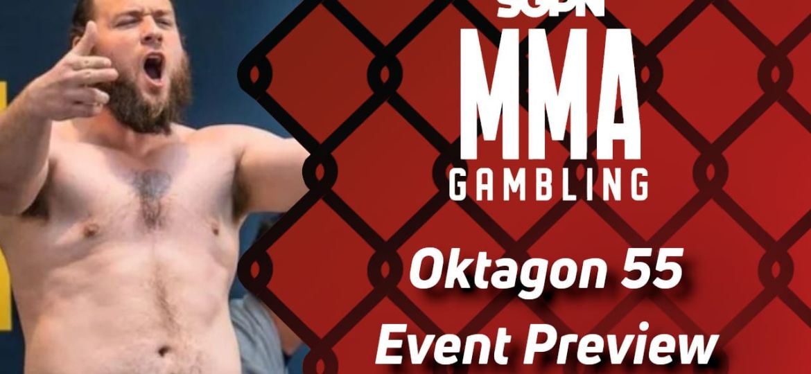 Oktagon 55 Betting Guide (I Got People Who Got Things) | MMA Gambling Podcast (Ep.526)