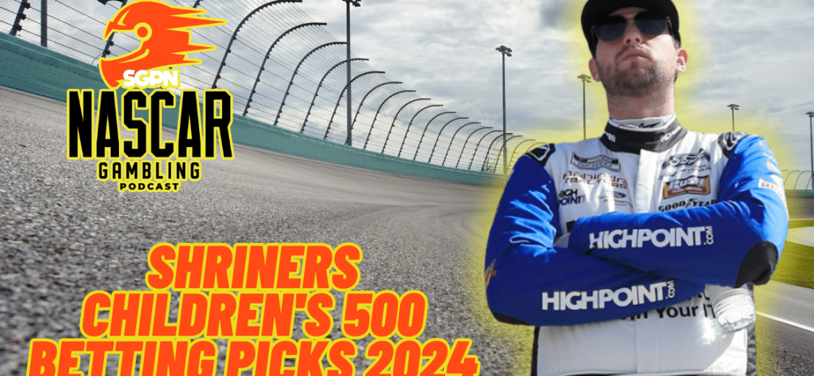 Shriners Children's 500 Betting Picks 2024 I NASCAR Gambling Podcast (Ep. 362)