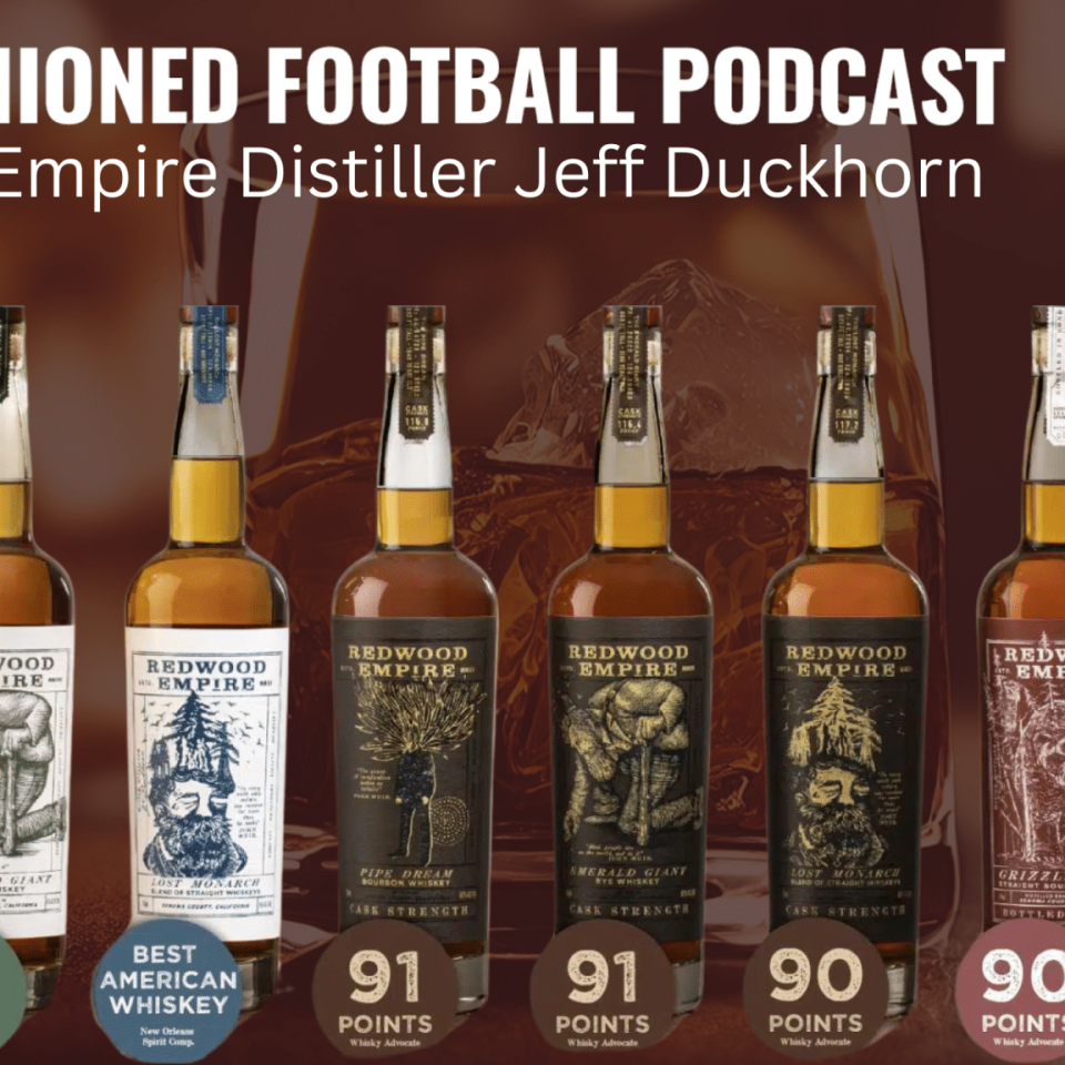 Redwood Empire Whiskey Master Distiller Jeff Duckhorn | Old-Fashioned Football (Ep. 113)
