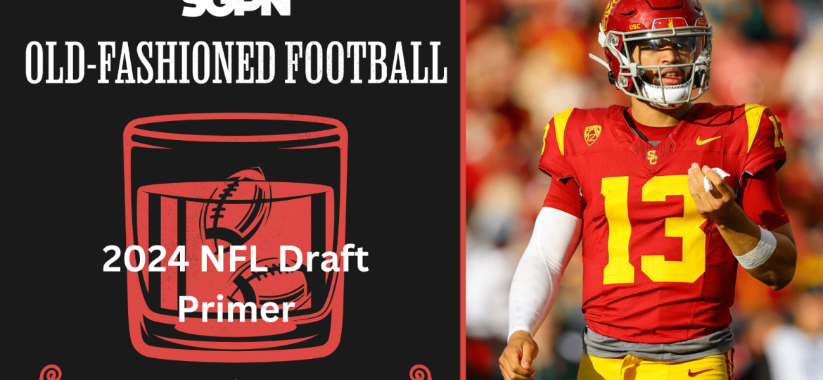 2024 NFL Draft Primer and Fantasy Football Outlook | Old-Fashioned Football (Ep. 117)