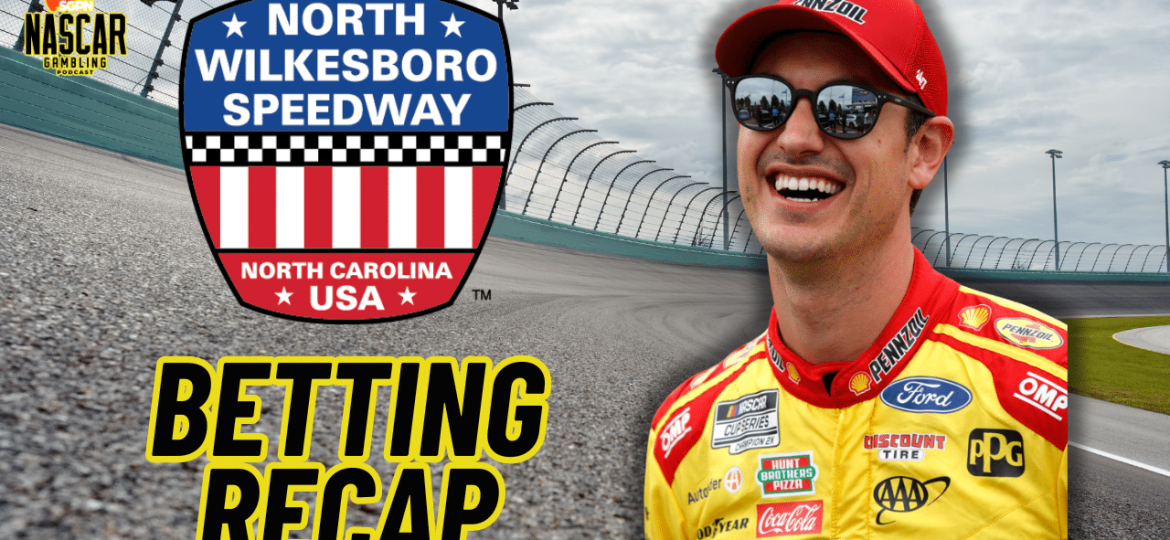 NASCAR North Wilkesboro 2024 Weekend Betting Recap I NASCAR Gambling Podcast (Ep. 416)