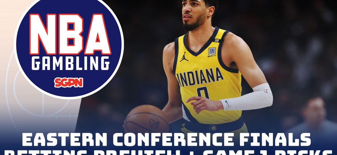Eastern Conference Finals Series Betting Preview + Game 1 Picks | NBA Gambling Podcast (Ep. 749)