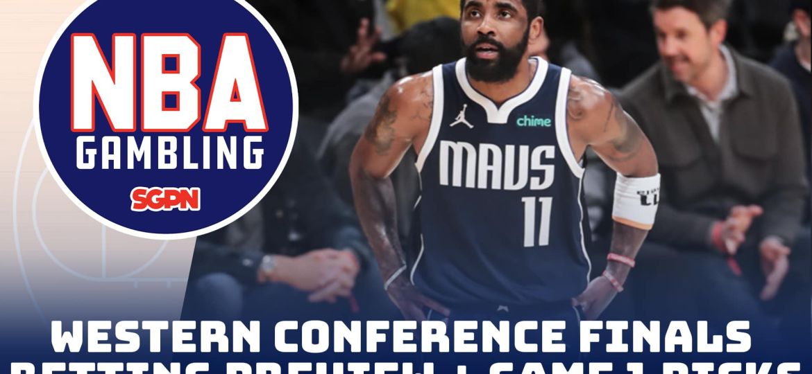 Western Conference Finals Series Betting Preview + Game 1 Picks | NBA Gambling Podcast (Ep. 750)