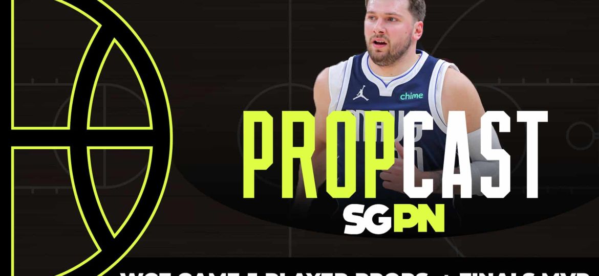 Western Conference Finals Game 5 Player Props + NBA Finals MVP Odds | The Propcast (Ep. 284)