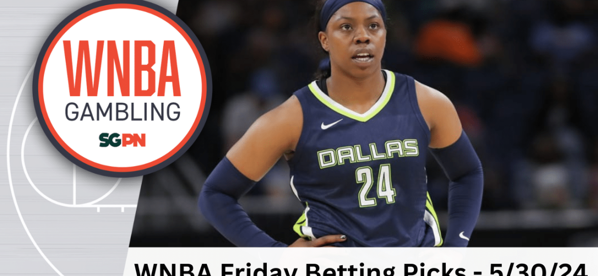 WNBA Friday Betting Picks – 5/30/24 | WNBA Gambling Podcast (Ep. 107)
