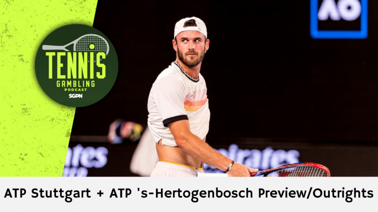 ATP Stuttgart + ATP 's-Hertogenbosch Preview/Outrights – 6/9/24 | Tennis Gambling Podcast (Ep. 286)