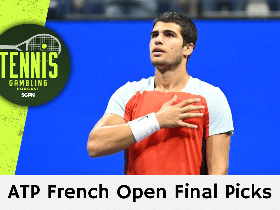 ATP French Open Final Picks – 6/8/24 | Tennis Gambling Podcast (Ep. 285)