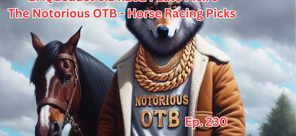 BAQueduct Friday 6.14.2024 Late Pick 5 w/ Sean Patrick Nolan | The Notorious OTB - Horse Racing Picks (Ep. 230)