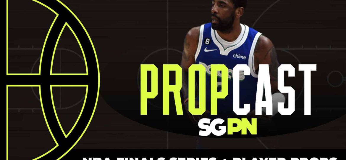 2024 NBA Finals Series Player Props | The Propcast (Ep. 285)